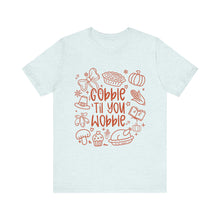 Load image into Gallery viewer, Thanksgiving Feast Short Sleeve Tee, Funny Thanksgiving Shirt, Gobble Til You Wobble Tee, Holiday Humor Tee, Family Dinner Clothing