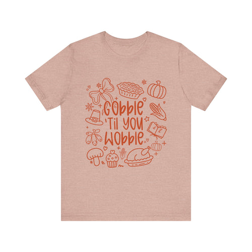 Thanksgiving Feast Short Sleeve Tee, Funny Thanksgiving Shirt, Gobble Til You Wobble Tee, Holiday Humor Tee, Family Dinner Clothing