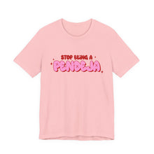 Load image into Gallery viewer, Funny Graphic Tee - Stop Being a Pendeja, Quirky T-Shirt, Humorous Gift, Everyday Wear, Casual Top, Trendy Apparel