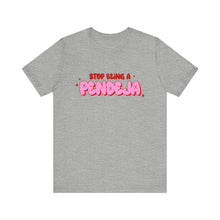 Load image into Gallery viewer, Funny Graphic Tee - Stop Being a Pendeja, Quirky T-Shirt, Humorous Gift, Everyday Wear, Casual Top, Trendy Apparel