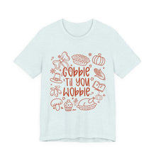 Load image into Gallery viewer, Thanksgiving Feast Short Sleeve Tee, Funny Thanksgiving Shirt, Gobble Til You Wobble Tee, Holiday Humor Tee, Family Dinner Clothing