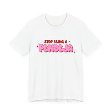 Load image into Gallery viewer, Funny Graphic Tee - Stop Being a Pendeja, Quirky T-Shirt, Humorous Gift, Everyday Wear, Casual Top, Trendy Apparel