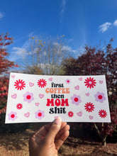 Load image into Gallery viewer, Coffee First Mom UV DTF WRAP